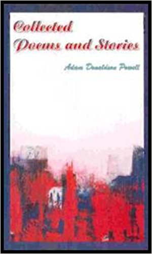 Collected Poems and Stories by Adam Donaldson Powell, Cyberwit.net, India, 2005 pp. 175, $15, 81-8253-028-8