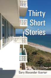 Thirty Short Stories By Gary Alexander Azerier