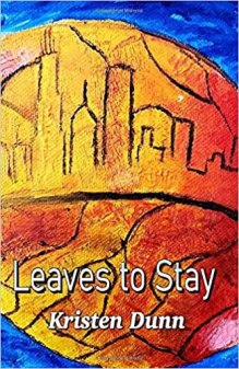 Leaves to Stay by Kristen Dunn
