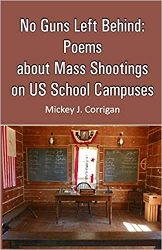 This book titled No Guns Left Behind: Poems about Mass Shootings on US School Campuses...