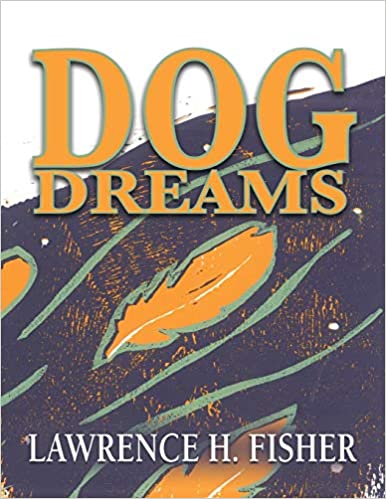 Dog Dreams by Lawrence H Fisher