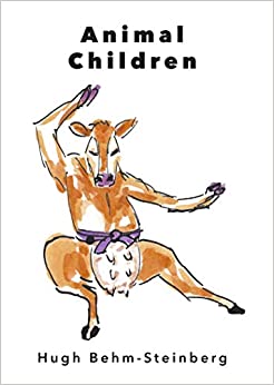 Animal Children By Hugh Behm-Steinberg