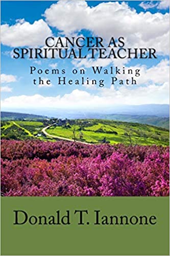  Cancer as Spiritual Teacher  by Donald T. Iannone