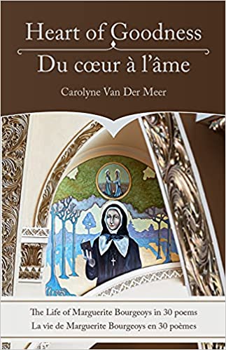 Du coeur à l'âme: La vie de Marguerite Bourgeoys en 30 poèmes: The Life of Marguerite Bourgeoys in 30 poems by Carolyne Van Der Meer