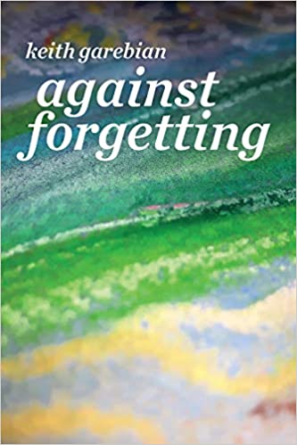 Against Forgetting Paperback  by Keith Garebian