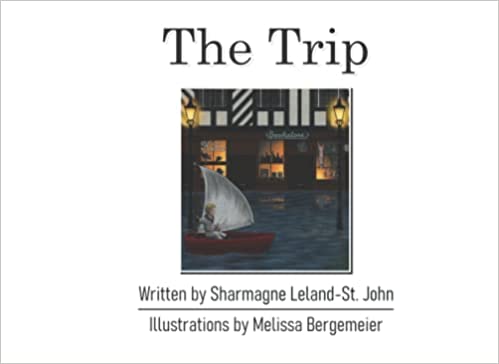 19a  The Trip —by Sharmagne Leland-St. John, Illustrated by Melissa Bergemeier