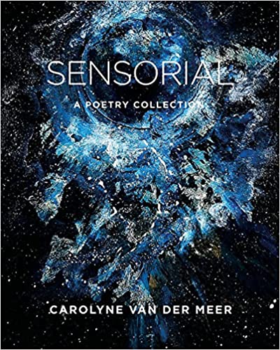 Sensorial: A Poetry Collection Paperback – May 17, 2022 by Carolyne Van Der Meer (Author)