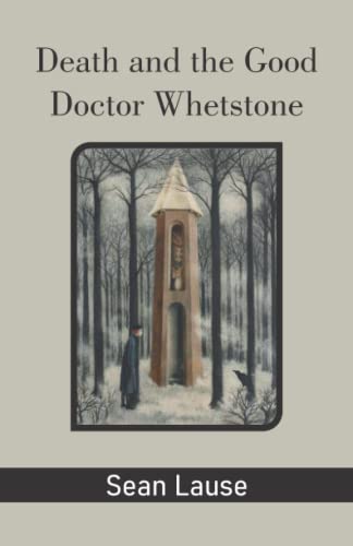 Death and the Good Doctor Whetstone Paperback – October 29, 2022 by Sean Lause (Author)
