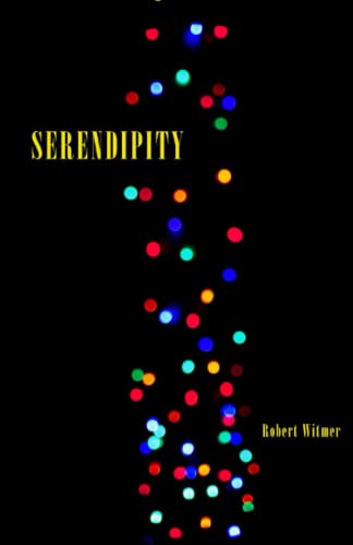 SERENDIPITY Paperback – February 18, 2023 by Robert Witmer (Author)