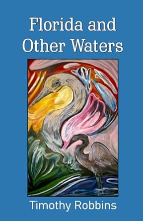 “Florida and Other Waters” by Timothy Robbins