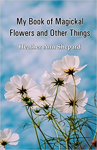 My Book of Magickal Flowers and Other Things